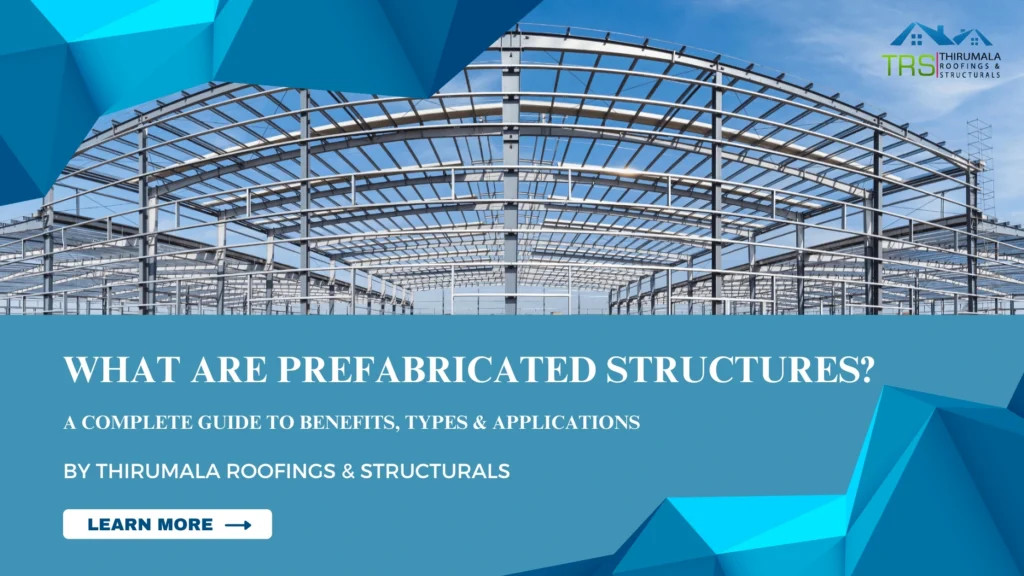What Are Prefabricated Structures? A Complete Guide to Benefits, Types & Applications