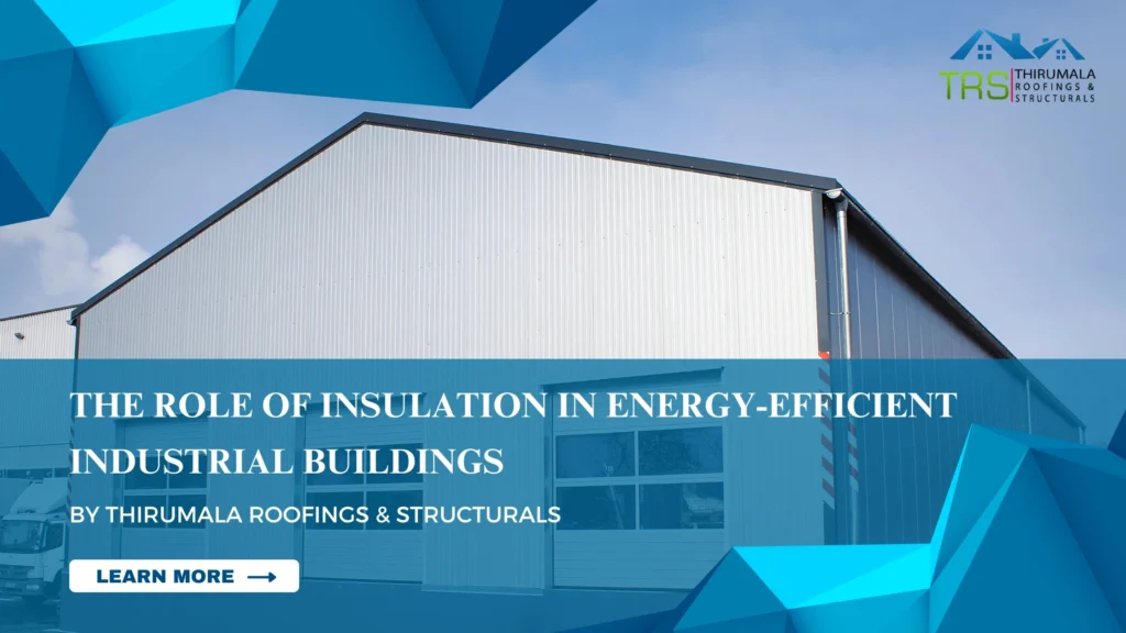 The Role of Insulation in Energy-Efficient Industrial Buildings