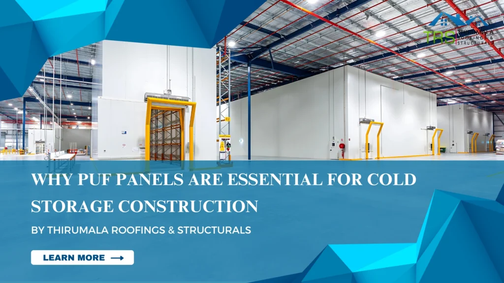 Why PUF Panels Are Essential for Cold Storage Construction
