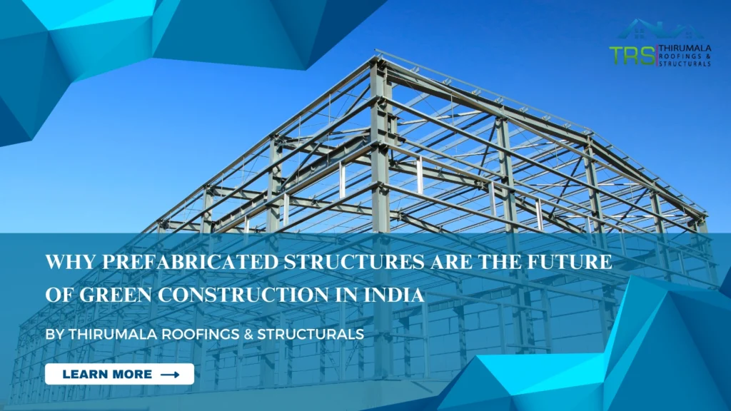 Why Prefabricated Structures Are the Future of Green Construction in India