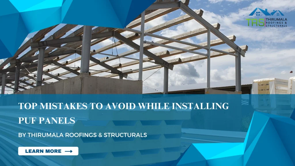 Top Mistakes to Avoid While Installing PUF Panels